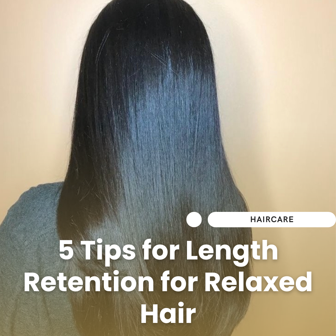 Relaxed Hair, Long and Strong: 5 Tips for Length Retention – Haus Of Kiya